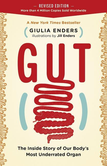 Gut: The Inside Story of Our Body's Most Underrated Organ (Revised Edition) by Enders, Giulia