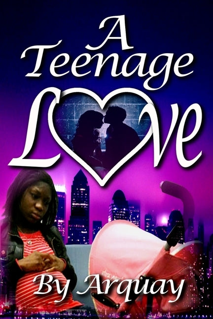 A Teenage Love: A Short Story Collection by Arquay