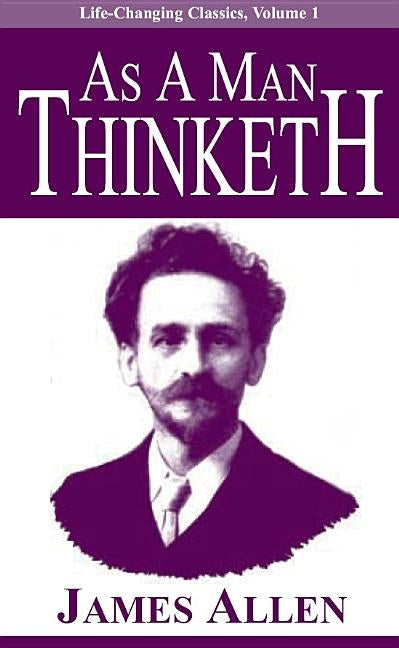 As a Man Thinketh by Allen, James