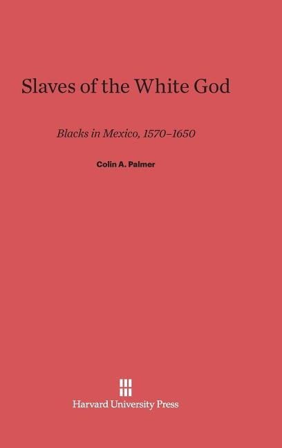 Slaves of the White God by Palmer, Colin a.