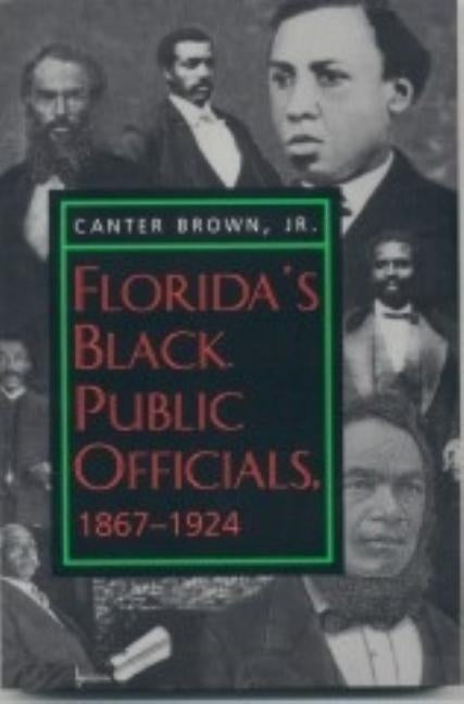 Florida's Black Public Officials, 1867-1924 by Brown, Canter
