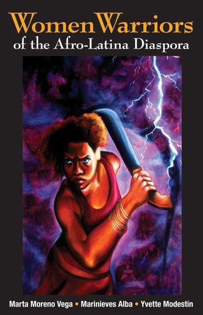 Women Warriors of the Afro-Latina Diaspora by Moreno Vega