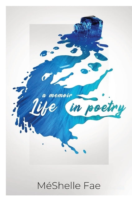 A Memoir: Life in Poetry by Fae, Méshelle