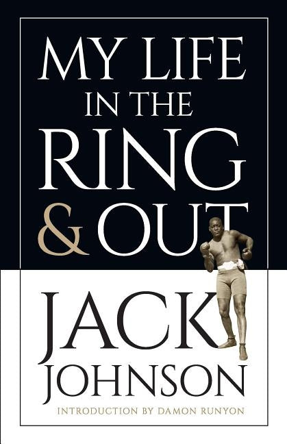 My Life in the Ring and Out by Johnson, Jack