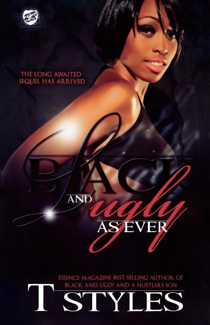 Black & Ugly as Ever (the Cartel Publications Presents) by Styles, T.