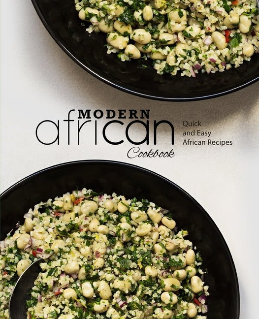 Modern African Cookbook: Quick and Easy African Recipes by Press, Booksumo