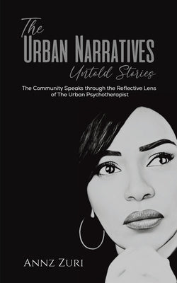 The Urban Narratives: Untold Stories by Zuri, Annz