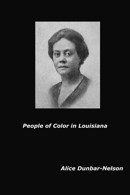 People of Color in Louisiana by Dunbar-Nelson, Alice