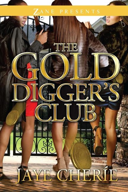 The Golddigger's Club by Cherie, Jaye
