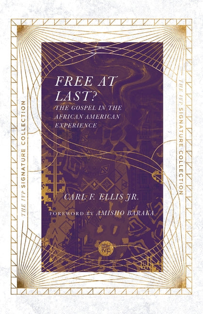 Free at Last?: The Gospel in the African American Experience by Ellis, Carl F.