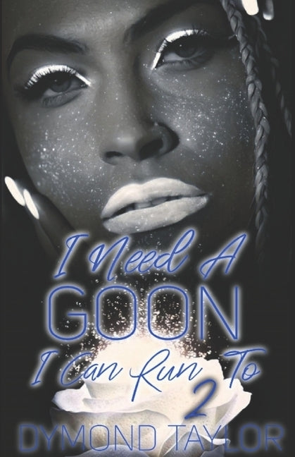 I Need A Goon I Can Run To 2 by Taylor, Dymond