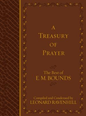 A Treasury of Prayer: The Best of E.M. Bounds by Bounds, Edward M.