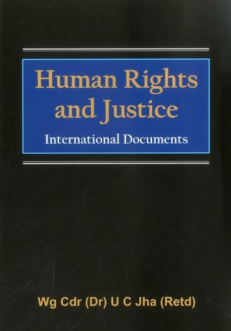 Human Rights and Justice: International Documents by Jha