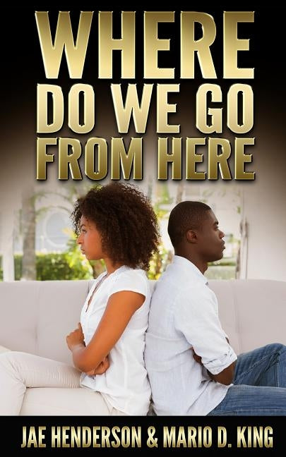 Where Do We Go From Here by King, Mario D.