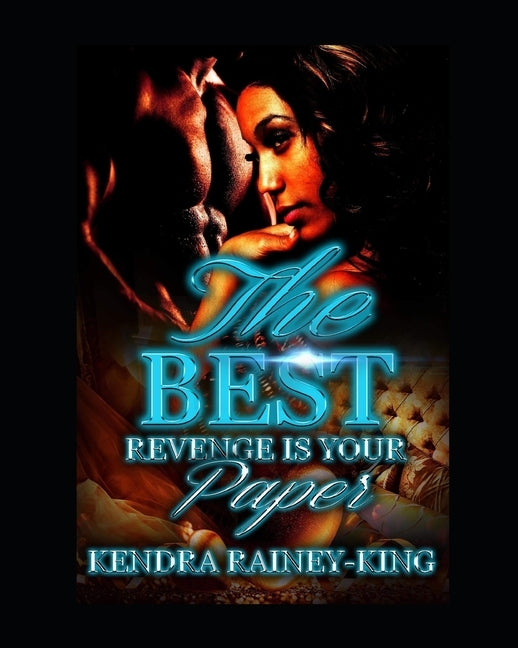 The Best Revenge Is Your Paper by Rainey-King, Kendra