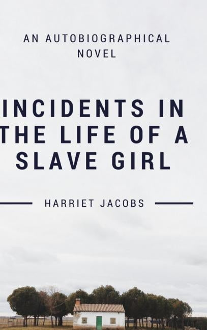 Incidents In the Life of a Slave Girl by Jacobs, Harriet