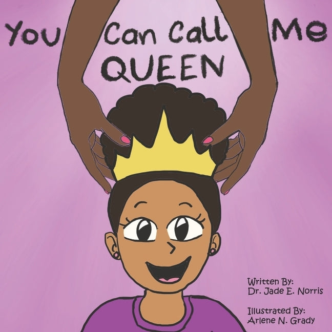 You Can Call Me Queen by Grady, Arlene N.