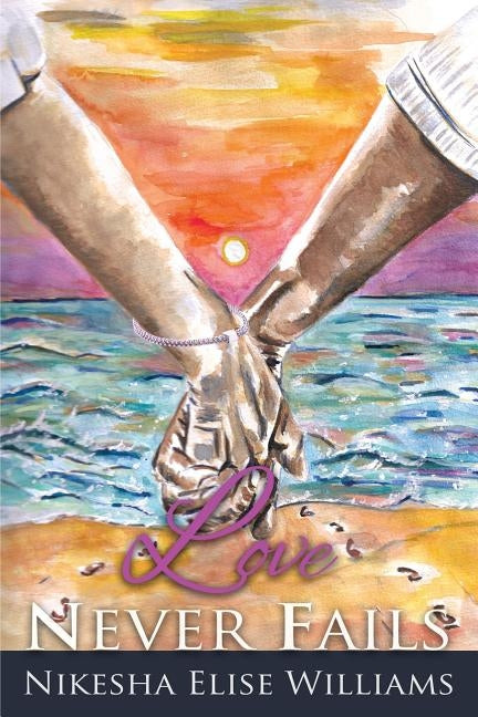Love Never Fails by Williams, Nikesha Elise