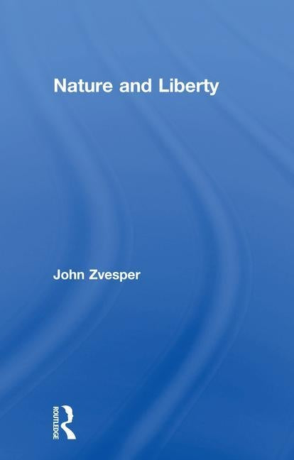 Nature and Liberty by Zvesper, John