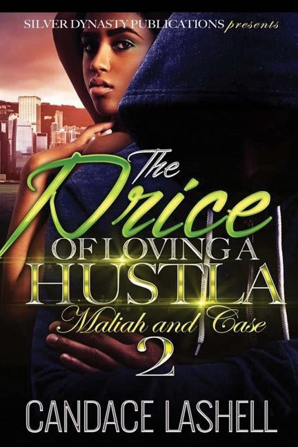 The Price Of Loving A Hustla 2: Maliah and Case by Candace Lashell
