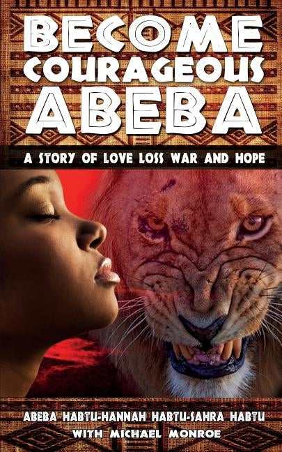 Become Courageous Abeba: A Story of Love, Loss, War and Hope by Habtu, Hannah