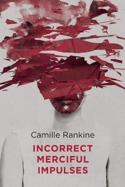 Incorrect Merciful Impulses by Rankine, Camille