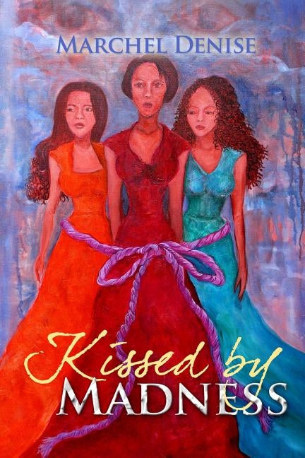 Kissed by Madness by Denise, Marchel