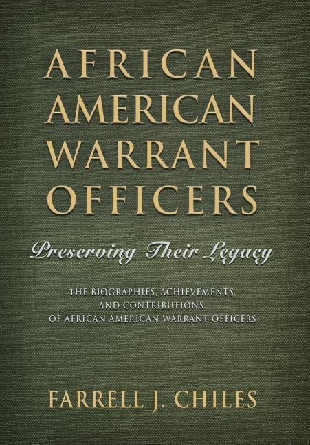 African American Warrant Officers: Preserving Their Legacy by Chiles, Farrell J.
