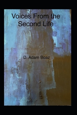 Voices From the Second Life by Boaz, David Adam