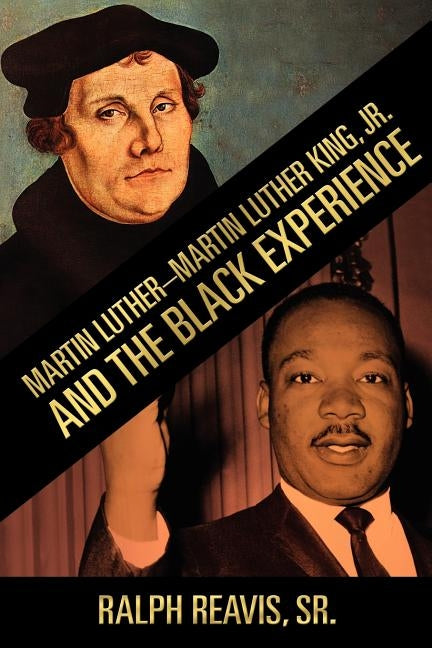 Martin Luther-Martin Luther King, Jr. and the Black Experience by Reavis, Sr. Ralph