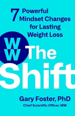 The Shift: 7 Powerful Mindset Changes for Lasting Weight Loss by Foster, Gary