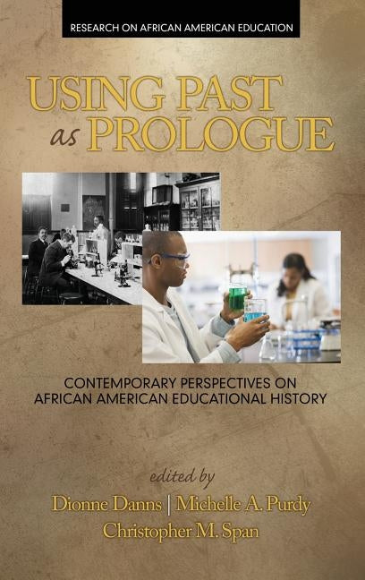 Using Past as Prologue: Contemporary Perspectives on African American Educational History (HC) by Danns, Dionne