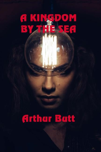 A Kingdom By The Sea by Butt, Arthur