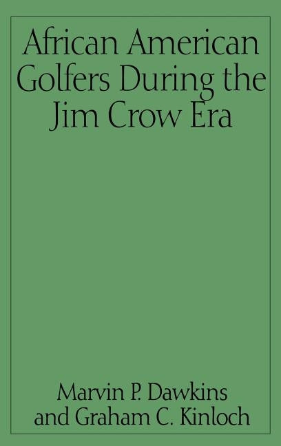African American Golfers During the Jim Crow Era by Dawkins, Marvin