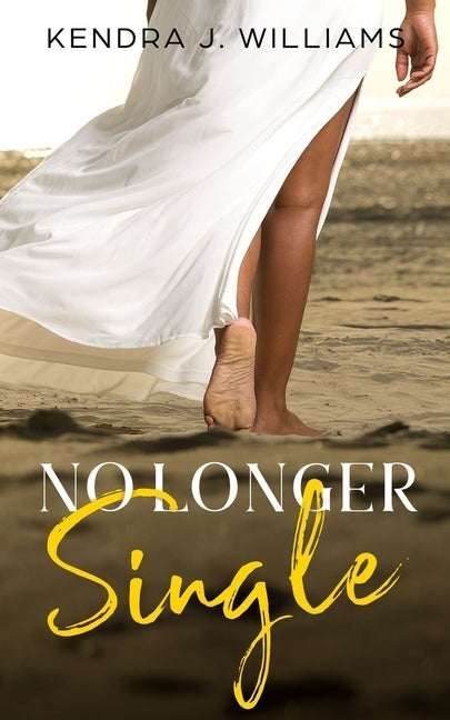 No Longer Single by Williams, Kendra J.