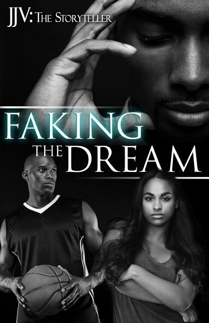 Faking the Dream by Jjv the Storyteller