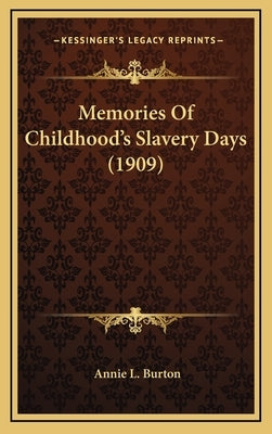 Memories Of Childhood's Slavery Days (1909) by Burton, Annie L.