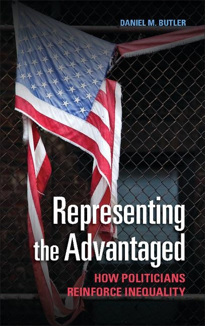 Representing the Advantaged by Butler, Daniel M.