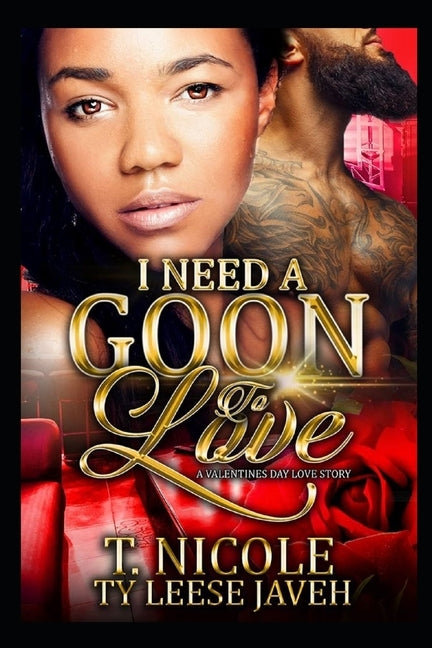 I Need A Goon To Love: A Valentine's Day Love Story by Javeh, Ty Leese