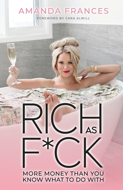 Rich as F*ck: More Money Than You Know What to Do With by Frances, Amanda