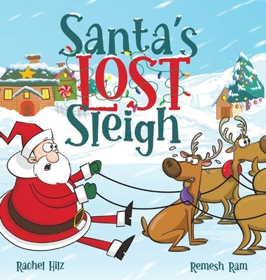 Santa's Lost Sleigh: A Christmas Book about Santa and his Reindeer by Hilz, Rachel