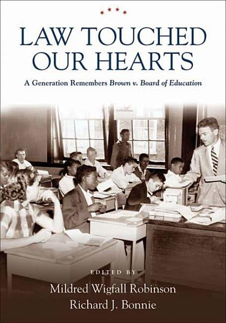 Law Touched Our Hearts: A Generation Remembers Brown V. Board of Education by Robinson, Mildred Wigfall