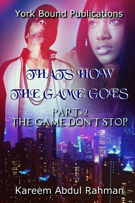 Thats How The Game Goes Part 2: The Game Don't Stop by Abdul Rahman, Kareem
