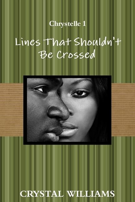 Lines That Shouldn't Be Crossed, Chrystelle 1 by Williams, Crystal
