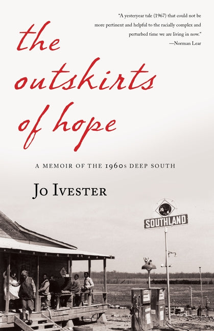 The Outskirts of Hope: A Memoir of the 1960s Deep South by Ivester, Jo