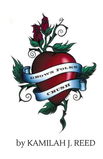 Grown Folks Crush by Reed, Kamilah J.