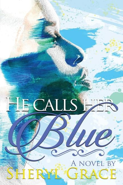 He Calls Her Blue by Grace, Sheryl