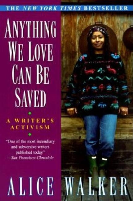 Anything We Love Can Be Saved: A Writer's Activism by Walker, Alice