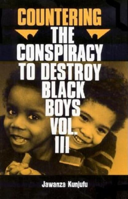 Countering the Conspiracy to Destroy Black Boys Vol. III: Jawanza Kunjufu by Kunjufu, Jawanza