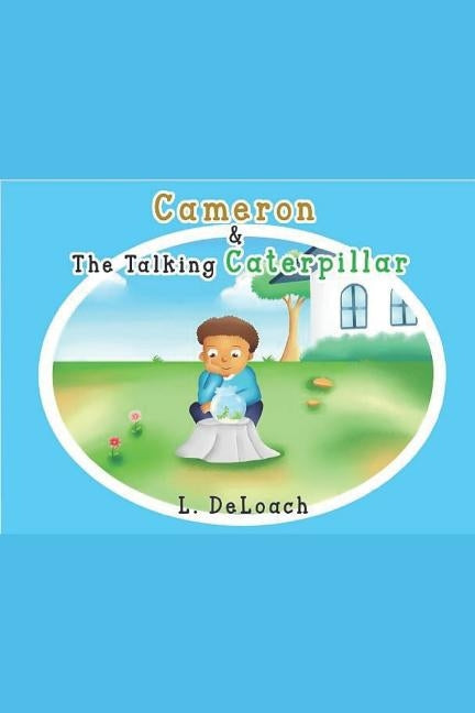 Cameron and the Talking Caterpillar by Deloach, Lakiasha